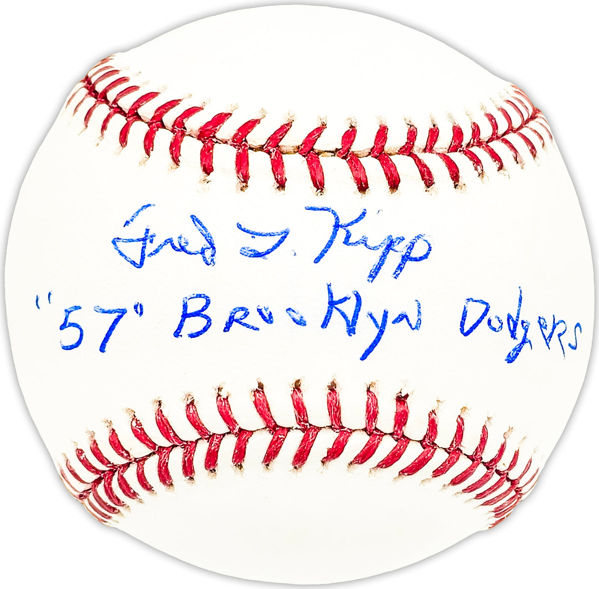Fred Kipp Autographed Official MLB Baseball Brooklyn Dodgers "57 Brooklyn Dodgers" Beckett Bas Qr #Bm25702